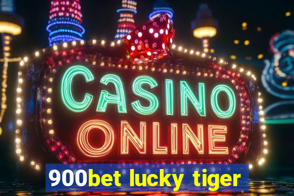 900bet lucky tiger